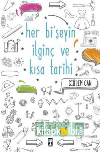 Her Bi’ Şeyin İlginç Ve Kısa Tarihi