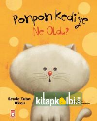 Ponpon Kediye Ne Oldu (Ciltli)