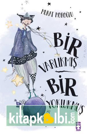 Bir Varlıkmış Bir Yoklukmuş