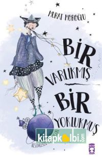 Bir Varlıkmış Bir Yoklukmuş