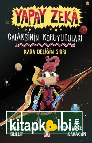 Kara Deliğin Sırrı - Galaksinin Koruyucuları - Yapay Zeka (Ciltli)