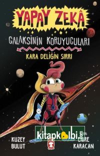 Kara Deliğin Sırrı - Galaksinin Koruyucuları - Yapay Zeka (Ciltli)