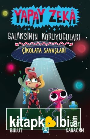 Çikolata Savaşları - Galaksinin Koruyucuları - Yapay Zeka (Ciltli)