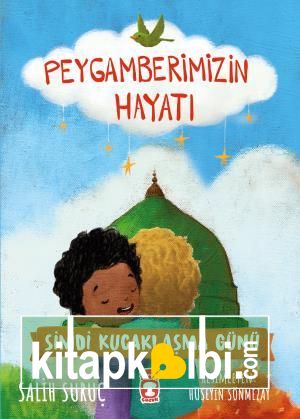 Şimdi Kucaklaşma Günü - Peygamberimizin Hayatı