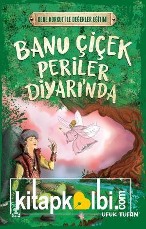 Banu Çiçek Periler Diyarında - Dede Korkut İle Değerler Eğitimi