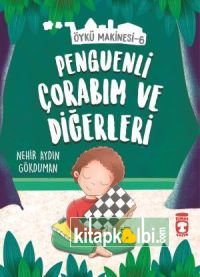 Penguenli Çorabım ve Diğerleri - Öykü Makinesi 6