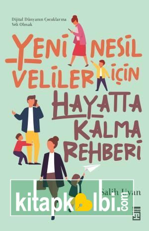 Yeni Nesil Veliler İçin Hayatta Kalma Rehberi