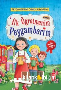 İlk Öğretmenim Peygamberim - Peygamberimi Örnek Alıyorum (Sünger Cilt)