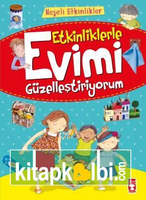 Etkinliklerle Evimi Güzelleştiriyorum - Neşeli Etkinlikler