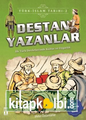 Destan Yazanlar - Türk İslam Tarihi 2