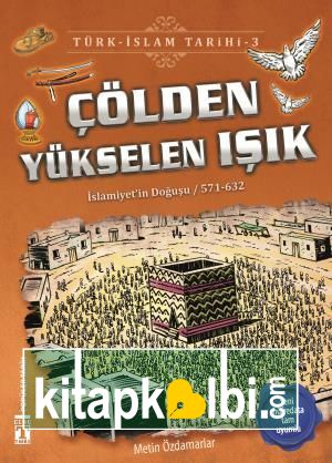 Çölden Yükselen Işık - Türk İslam Tarihi 3