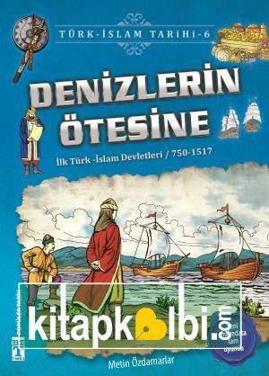Denizlerin Ötesine - Türk İslam Tarihi 6