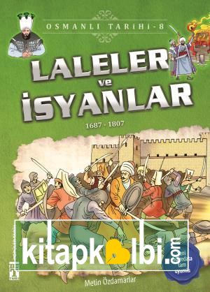 Laleler ve İsyanlar - Osmanlı Tarihi 8