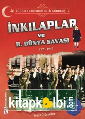 İnkılaplar ve 2. Dünya Savaşı - Türkiye Cumhuriyeti Kuruluş 5