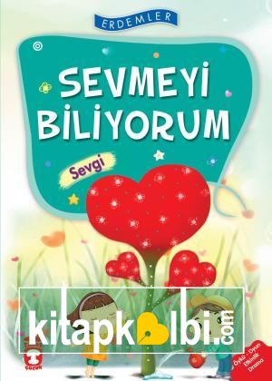 Sevmeyi Biliyorum Sevgi - Erdemler 1