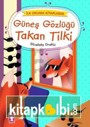 Güneş Gözlüğü Takan Tilki - İlk Okuma Kitaplarım