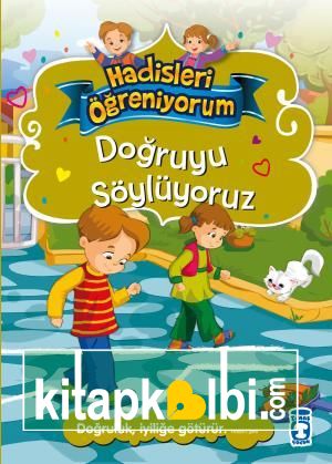 Doğruyu Söylüyoruz - Hadisleri Öğreniyorum