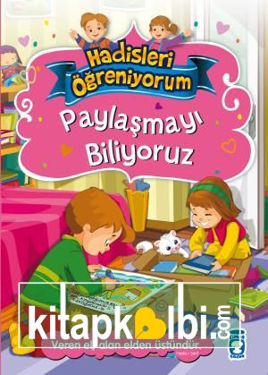 Paylaşmayı Biliyoruz - Hadisleri Öğreniyorum