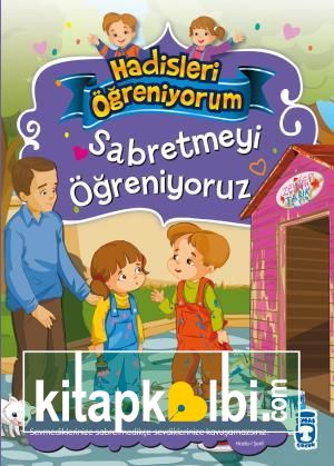 Sabretmeyi Öğreniyoruz - Hadisleri Öğreniyorum