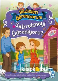 Sabretmeyi Öğreniyoruz - Hadisleri Öğreniyorum