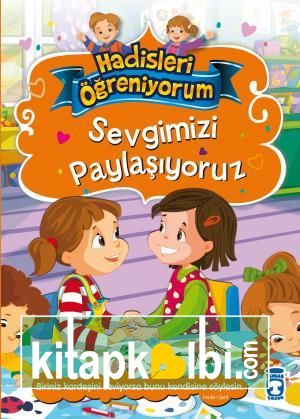 Sevgimizi Paylaşıyoruz - Hadisleri Öğreniyorum