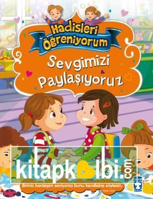 Sevgimizi Paylaşıyoruz - Hadisleri Öğreniyorum