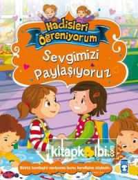 Sevgimizi Paylaşıyoruz - Hadisleri Öğreniyorum