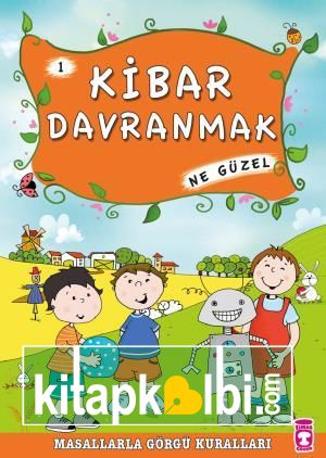 Kibar Davranmak Ne Güzel - Masallarla Görgü Kuralları 1