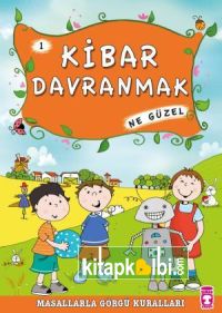 Kibar Davranmak Ne Güzel - Masallarla Görgü Kuralları 1