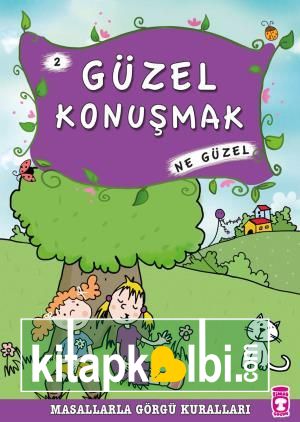 Güzel Konuşmak Ne Güzel - Masallarla Görgü Kuralları 2