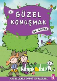 Güzel Konuşmak Ne Güzel - Masallarla Görgü Kuralları 2