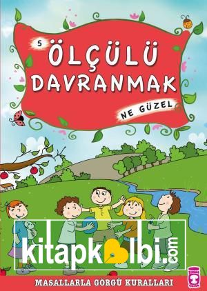 Ölçülü Davranmak Ne Güzel - Masallarla Görgü Kuralları 5