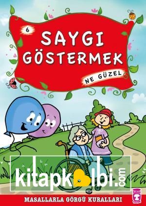 Saygı Göstermek Ne Güzel - Masallarla Görgü Kuralları 6