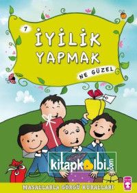 İyilik Yapmak Ne Güzel - Masallarla Görgü Kuralları 7