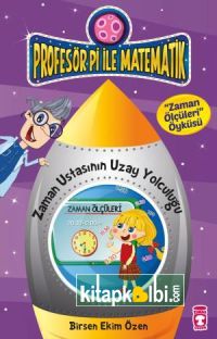 Zaman Ustasının Uzay Yolculuğu - Profesör Pi İle Matematik 1