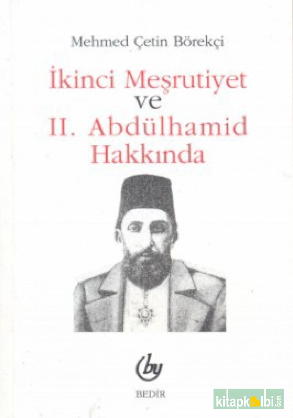 İkinci Meşrutiyet ve II. Abdülhamid Hakkında