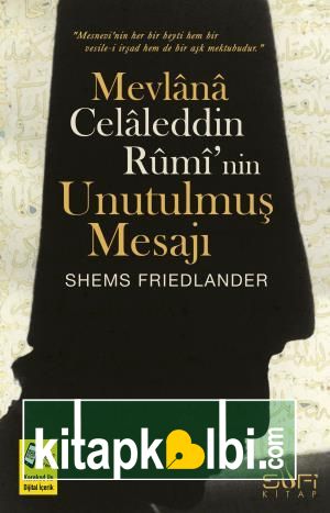 Mevlana Celaleddin Ruminin Unutulmuş Mesajı