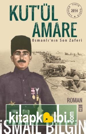 Kut'ül Amare Osmanlının Son Zaferi ( İsmail Bilgin)