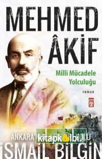 Mehmed Âkif - Milli Mücadele Yolculuğu
