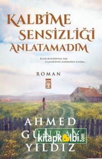 Kalbime Sensizliği Anlatamadım