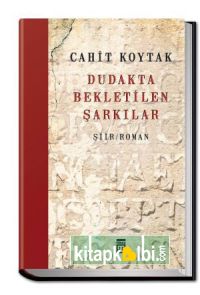 Dudakta Bekletilen Şarkılar (Ciltli)