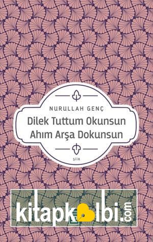 Dilek Tuttum Okunsun Ahım Arşa Dokunsun