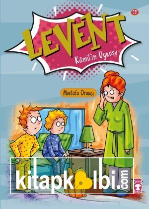 Levent Kamilin Uykusu - Levent İlk Okuma Kitaplarım 2