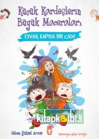 Eyvah Kapıda Bir Cadı - Küçük Kardeşlerin Büyük Maceraları