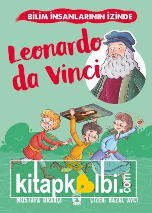 Leonardo Da Vinci - Bilim İnsanlarının İzinde