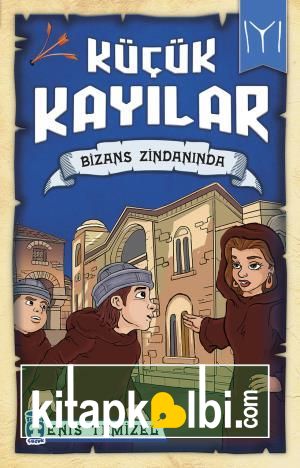 Bizans Zindanında - Küçük Kayılar