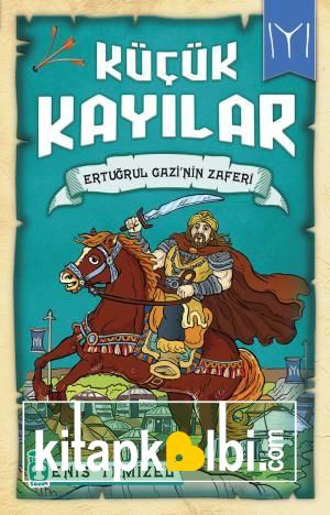 Ertuğrul Gazinin Zaferi - Küçük Kayılar