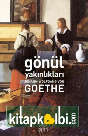 Gönül Yakınlıkları (Antik Dünya Klasikleri)