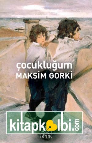 Çocukluğum (Antik Dünya Klasikleri)