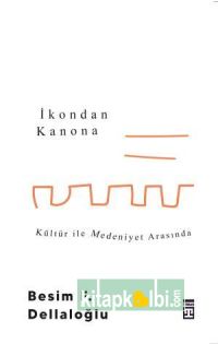 İkondan Kanona: Kültür İle Medeniyet Arasında